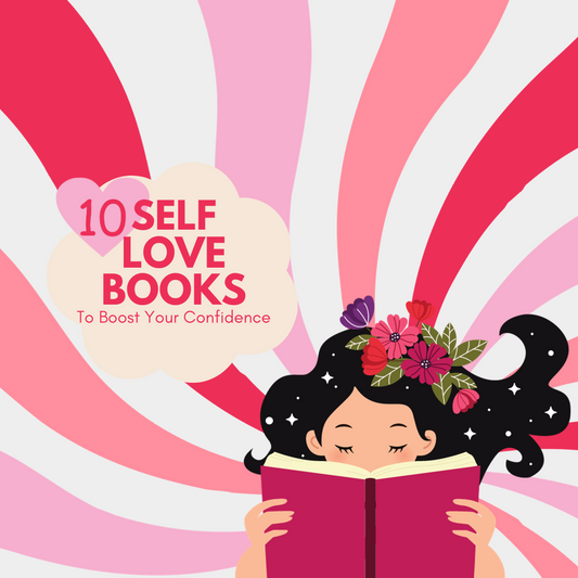 Love Yourself First: Discover the Best Self Love Books to Boost Your Confidence